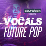 [DTMニュース]Soundbox「Vocals Future Pop」フューチャーポップ系おすすめサンプルパック！