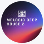 [DTMニュース]UNDRGRND Sounds「Melodic Deep House 2」ディープハウス系おすすめサンプルパック！