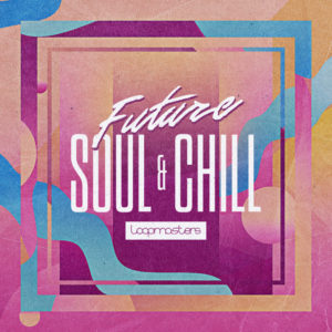 loopmasters-future-soul-chill