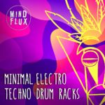 [DTMニュース]Mind Flux「Minimal Electro Techno Drum Racks」ミニマルテクノ系おすすめサンプルパック！