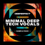 [DTMニュース]Deeperfect「Minimal Deep Tech Vocals」ボーカル系おすすめサンプルパック！