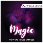[DTMニュース]APOLLO SOUND「Magic – Tropical House Samples」トロピカルハウス系おすすめサンプルパック！