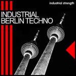 [DTMニュース]Industrial Strength「Industrial Berlin Techno」テクノ系おすすめサンプルパック！